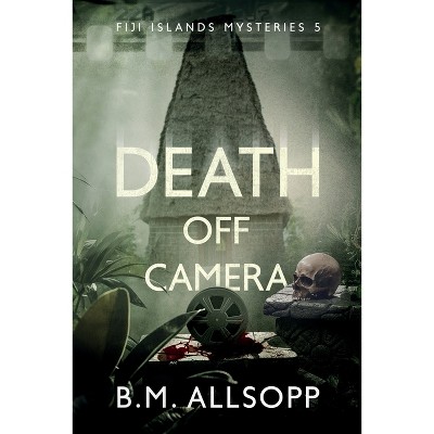 Death Off Camera - (Fili Islands Mysteries) by  B M Allsopp (Paperback)