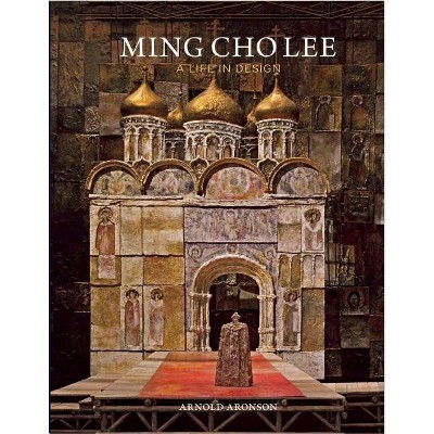 Ming Cho Lee - by  Arnold Aronson (Hardcover)