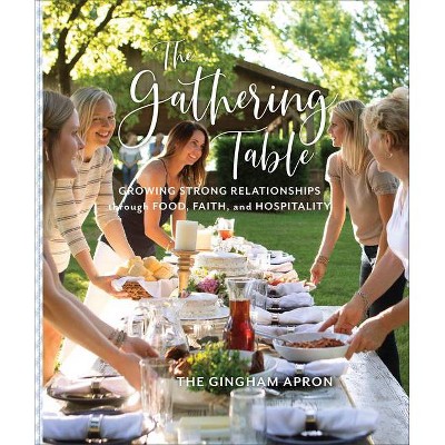 The Gathering Table - by  Annie Boyd & Denise Herrick & Jenny Herrick & Molly Herrick & Shelby Herrick (Hardcover)