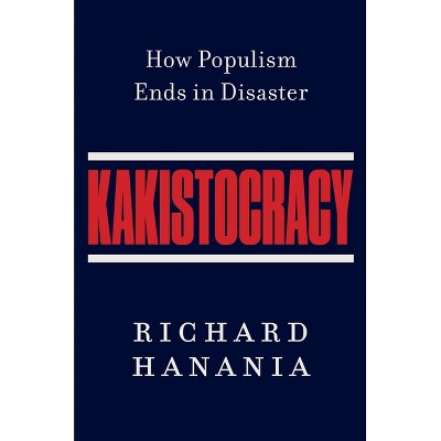 Kakistocracy - by  Richard Hanania (Hardcover)