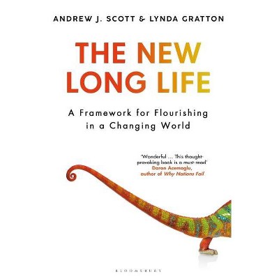 The New Long Life - by  Andrew J Scott & Lynda Gratton (Hardcover)