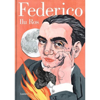 Federico: Vida de Federico García Lorca / Federico: The Life of Federico García Lorca - by  Ilu Ros (Hardcover)