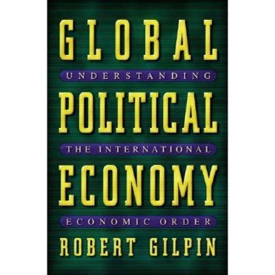Global Political Economy - by  Robert G Gilpin (Paperback)