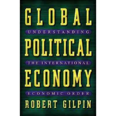 Global Political Economy - by  Robert Gilpin (Paperback)