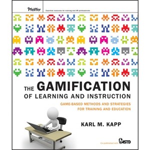 The Gamification of Learning and Instruction - by  Karl M Kapp (Hardcover) - 1 of 1