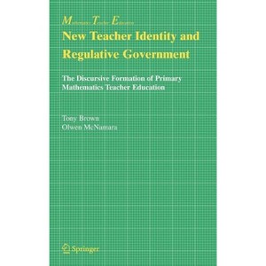 New Teacher Identity and Regulative Government - (Mathematics Teacher Education) by  Tony Brown & Olwen McNamara (Hardcover) - 1 of 1