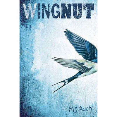 Wing Nut - by  Mj Auch (Paperback)