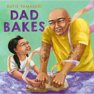 Dad Bakes - by  Katie Yamasaki (Hardcover)