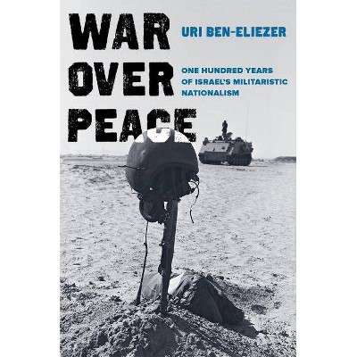 War Over Peace - by  Uri Ben-Eliezer (Hardcover)