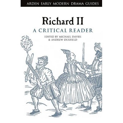 Richard II - (Arden Early Modern Drama Guides) by  Andrew Duxfield & Michael Davies (Hardcover)