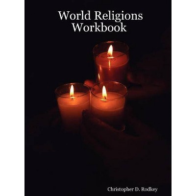 World Religions Workbook - by  Christopher D Rodkey (Paperback)