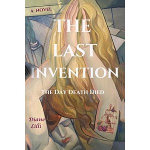 The Last Invention - by  Diane LILLI (Paperback) - 1 of 1