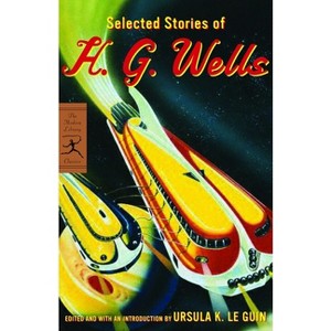 Selected Stories of H. G. Wells - (Modern Library Classics) by  H G Wells (Paperback) - 1 of 1