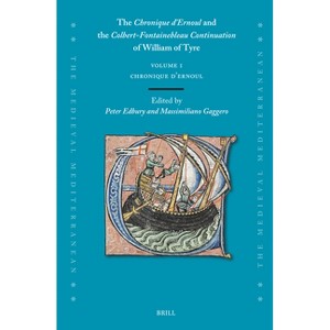 The Chronique d'Ernoul and the Colbert-Fontainebleau Continuation of William of Tyre (Volume 1) - (Medieval Mediterranean) (Hardcover) - 1 of 1