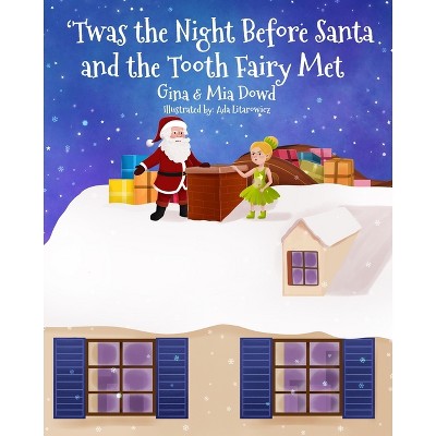 'Twas the Night Before Santa and the Tooth Fairy Met - by Gina Dowd & Mia Dowd