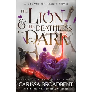 The Lion & the Deathless Dark - (The Crowns of Nyaxia) by  Carissa Broadbent (Hardcover) - 1 of 1