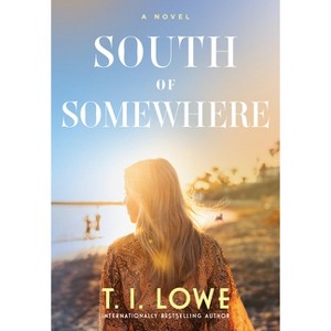 South of Somewhere - by  T I Lowe (Paperback) - 1 of 1