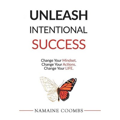 Unleash Intentional Success - by  Namaine Coombs (Hardcover)