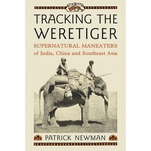 Tracking the Weretiger - by  Patrick Newman (Paperback) - 1 of 1