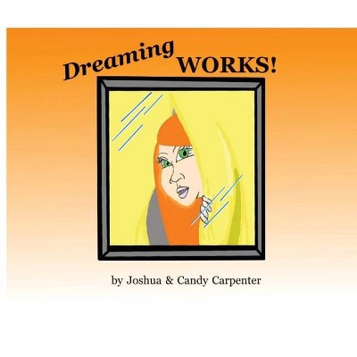 Dreaming Works - by  Joshua Carpenter (Paperback)