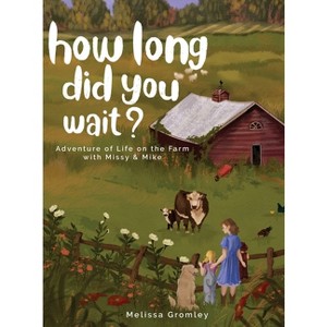 How Long Did You Wait? - by  Melissa Gromley (Hardcover) - 1 of 1