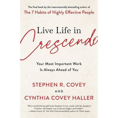 Live Life in Crescendo - (The Covey Habits) by Stephen R Covey & Cynthia  Covey Haller (Paperback)