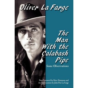 The Man with the Calabash Pipe - (Southwest Heritage) by  Oliver La Farge (Paperback) - 1 of 1