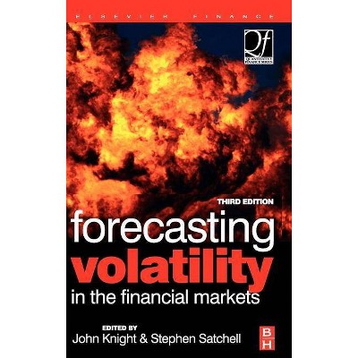 Forecasting Volatility in the Financial Markets - (Quantitative Finance) 3rd Edition by  Stephen Satchell & John Knight (Hardcover)