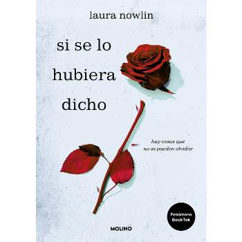 Si Se Lo Hubiera Dicho / If Only I Had Told Her - by  Laura Nowlin (Paperback)