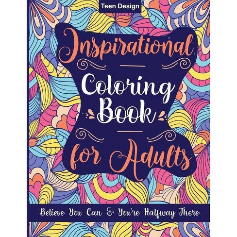 Inspirational Coloring Book For Adults - By Teen Design (paperback) : Target