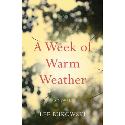 A Week Of Warm Weather - By Lee Bukowski (paperback) : Target