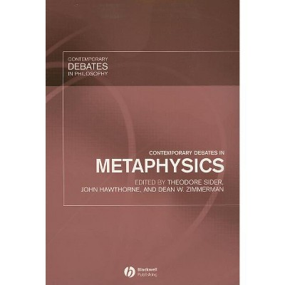 Contemporary Debates in Metaphysics - (Contemporary Debates in Philosophy) by  Theodore Sider & John Hawthorne & Dean W Zimmerman (Paperback)