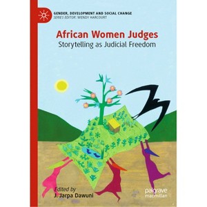 African Women Judges - (Gender, Development and Social Change) by  J Jarpa Dawuni (Hardcover) - 1 of 1