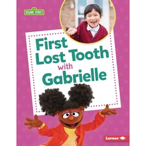 First Lost Tooth with Gabrielle - (Sesame Street (R) Firsts) by  Nicole Gabor (Paperback) - 1 of 1