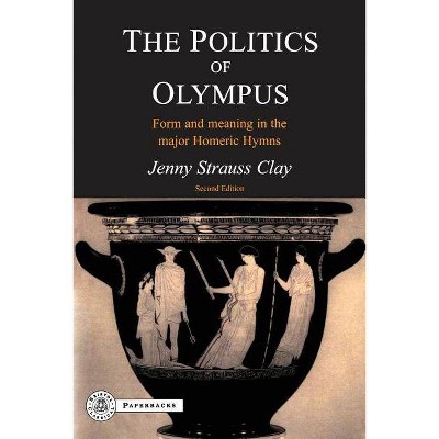 The Politics of Olympus - (Bcpaperbacks) 2nd Edition by  Jenny Strauss Clay (Paperback)