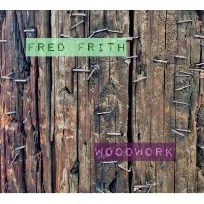 Fred Frith - Woodwork/Live At Ateliers Claus (CD)