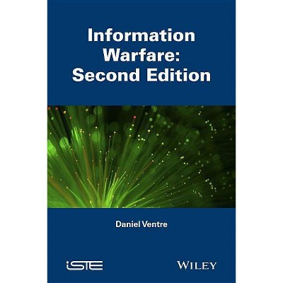 Information Warfare - (Iste) 2nd Edition by  Daniel Ventre (Hardcover)