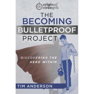 The Becoming Bulletproof Project - by  Tim Anderson (Paperback) - 1 of 1