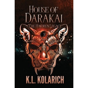 House of Darakai - by  K L Kolarich (Paperback) - 1 of 1