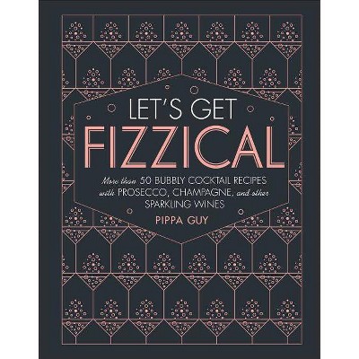 Let's Get Fizzical - by  Pippa Guy (Hardcover)