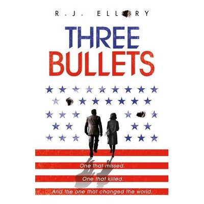 Three Bullets - by  R J Ellory (Paperback)