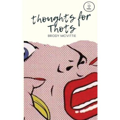 Thoughts for Thots - by  Brody McVittie (Paperback)