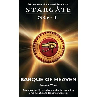 STARGATE SG-1 The Barque of Heaven - (Stargate Sg-1) by  Suzanne Wood (Paperback)