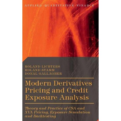 Modern Derivatives Pricing and Credit Exposure Analysis - (Applied Quantitative Finance) by  Roland Lichters & Roland Stamm & Donal Gallagher