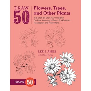 Draw 50 Flowers, Trees, and Other Plants - by  Lee J Ames & P Lee Ames (Paperback) - 1 of 1