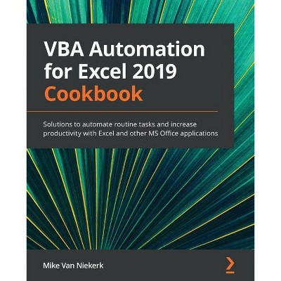 VBA Automation for Excel 2019 Cookbook - by  Mike Van Niekerk (Paperback)