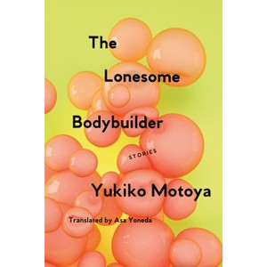 The Lonesome Bodybuilder - by  Yukiko Motoya (Paperback) - 1 of 1
