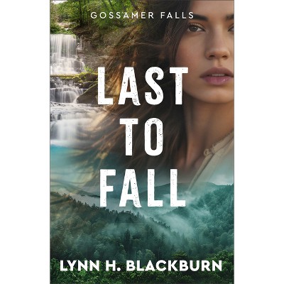 Last to Fall - (Gossamer Falls) by  Lynn H Blackburn (Paperback)