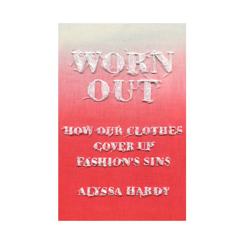 Worn Out - by  Alyssa Hardy (Hardcover), 1 of 2