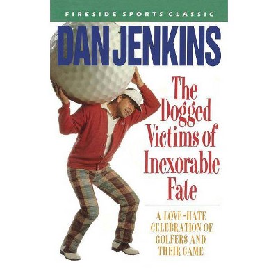 Dogged Victims of Inexorable Fate - (Fireside Sports Classics) by  Dan Jenkins (Paperback)